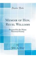 Memoir of Hon. Reuel Williams: Prepared for the Maine Historical Society (Classic Reprint)