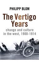 The Vertigo Years: Change And Culture In The West, 1900-1914
