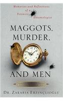 Maggots, Murder, and Men