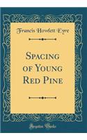 Spacing of Young Red Pine (Classic Reprint)