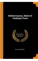 Mediterranean, Malta or Undulant Fever