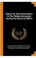 Report on Some Excavations in the Theban Necropolis During the Winter of 1898-9