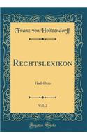Rechtslexikon, Vol. 2: Gad-Otto (Classic Reprint)