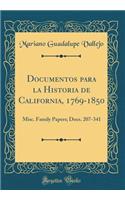 Documentos Para La Historia de California, 1769-1850: Misc. Family Papers; Docs. 207-341 (Classic Reprint)