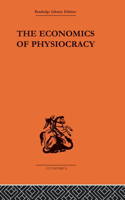 Economics of Physiocracy: Essays and Translations