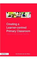 Creating a Learner-centred Primary Classroom: Learner-centred Strategic Teaching