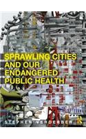 Sprawling Cities and Our Endangered Public Health