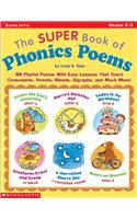 The Super Book of Phonics Poems: 88 Playful Poems with Easy Lessons That Teach Consonants, Vowels, Blends, Digraphs, and Much More!
