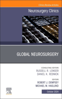 Global Neurosurgery, an Issue of Neurosurgery Clinics of North America, E-Book