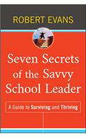 Seven Secrets of the Savvy School Leader