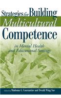 Strategies for Building Multicultural Competence in Mental Health and Educational Settings