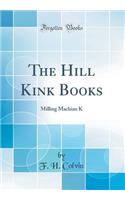 The Hill Kink Books: Milling Machine K (Classic Reprint)