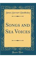 Songs and Sea Voices (Classic Reprint)