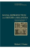 Social Reproduction and History in Melanesia