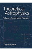 Theoretical Astrophysics: Volume 1, Astrophysical Processes