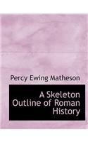 A Skeleton Outline of Roman History: (English)