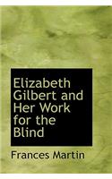 Elizabeth Gilbert and Her Work for the Blind