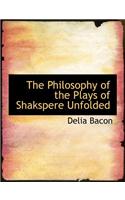 The Philosophy of the Plays of Shakspere Unfolded: (English)