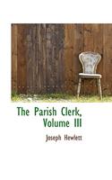 The Parish Clerk, Volume III