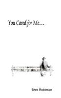 You Cared for Me...