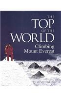 The Top of the World: Climbing Mt. Everest: Climbing Mount Everest