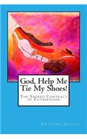God, Help Me Tie My Shoes!