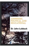 Addresses, Political and Educational