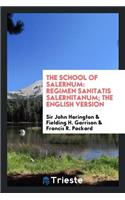 The School of Salernum = Regimen Sanitatis Salernitanum