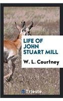 Life of John Stuart Mill