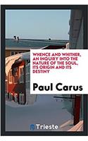 WHENCE AND WHITHER, AN INQUIRY INTO THE