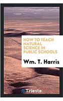 How to Teach Natural Science in Public Schools