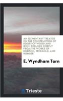 An Elementary Treatise on the Construction of Roofs of Wood and Iron