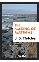 THE MAKING OF MATTHIAS