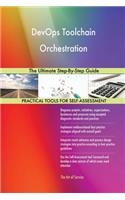 DevOps Toolchain Orchestration The Ultimate Step-By-Step Guide