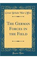 The German Forces in the Field (Classic Reprint)