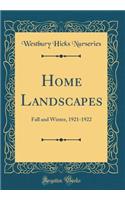 Home Landscapes: Fall and Winter, 1921-1922 (Classic Reprint)