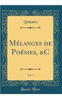 Mélanges de Poésies, &C, Vol. 1 (Classic Reprint)