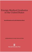 Foreign Medical Graduates in the United States: (26 Commonwealth Fund Publications)