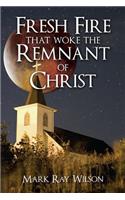 Fresh Fire that woke the Remnant of Christ
