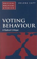 Voting Behaviour: A Radical Critique(Critical political studies)