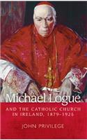 Michael Logue and the Catholic Church in Ireland, 1879-1925