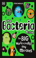 Bacteria Book: Gross Germs, Vile Viruses and Funky Fungi