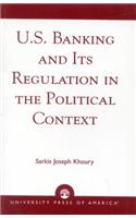 U.S. Banking and Its Regulation in the Political Context
