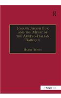 Johann Joseph Fux and the Music of the Austro-Italian Baroque