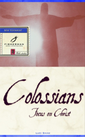 Colossians: Focus on Christ: Focus on Christ(Fisherman Bible Studyguide)