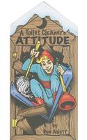 A Toilet Cleaner's Attitude