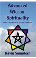 Advanced Wiccan Spirituality, Volume 1