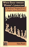 Which Road Towards Women's Liberation: A Radical Vanguard or a Single-Issue Coalition?