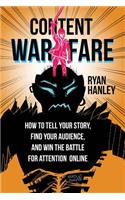 Content Warfare: How to find your audience, tell your story and win the battle for attention online