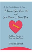 I Know You Love Me and You Know I Love You